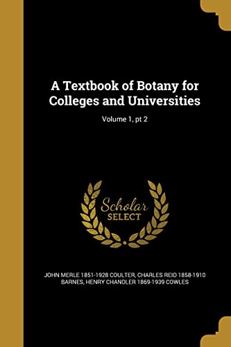 A Textbook of Botany for Colleges and Universities; Volume 1, PT 2 (Paperback) - John Merle 1851-1928 Coulter, Charles Reid 1858-1910 Barnes, Henry Chandler 1869-1939 Cowles