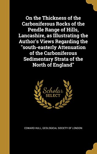 9781371810863: On the Thickness of the Carboniferous Rocks of the Pendle Range of Hills, Lancashire, as Illustrating the Author's Views Regarding the "south-easterly ... Sedimentary Strata of the North of England"