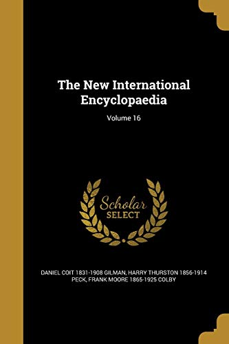 The New International Encyclopaedia; Volume 16 (Paperback) - Daniel Coit 1831-1908 Gilman, Harry Thurston 1856-1914 Peck, Frank Moore 1865-1925 Colby