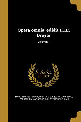 9781371981235: Opera omnia, edidit I.L.E. Dreyer; Volumen 7