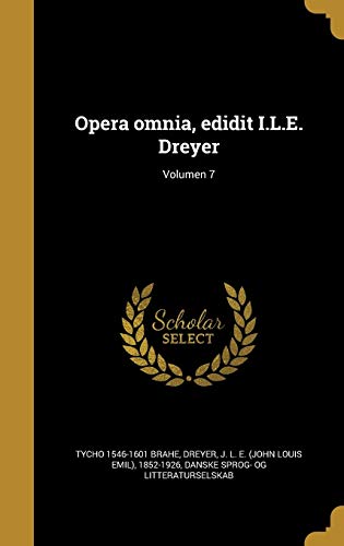 Imagen de archivo de Opera omnia, edidit I.L.E. Dreyer; Volumen 7 (Latin Edition) a la venta por California Books