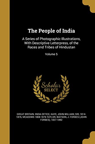 9781372063497: The People of India: A Series of Photographic Illustrations, With Descriptive Letterpress, of the Races and Tribes of Hindustan; Volume 5