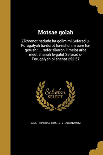 9781372212765: Motsae golah: Zikhronot nedude ha-golim mi-Sefarad u-Forugalyah ba-dorot ha-rishonim aare ha-gerush : ... sefer zikaron li-melot arba meot shanah ... bi-shenat 252-57 (Hebrew Edition)