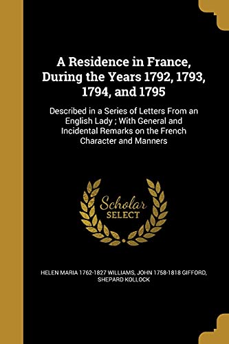 9781372228452: A Residence in France, During the Years 1792, 1793, 1794, and 1795