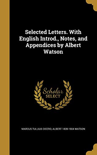 9781372258534: Selected Letters. With English Introd., Notes, and Appendices by Albert Watson