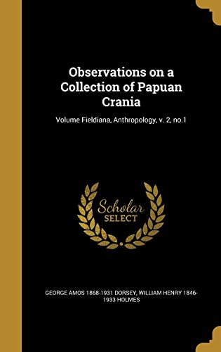 9781372292583: Observations on a Collection of Papuan Crania; Volume Fieldiana, Anthropology, v. 2, no.1