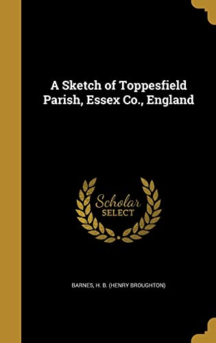 9781372387548: A Sketch of Toppesfield Parish, Essex Co., England