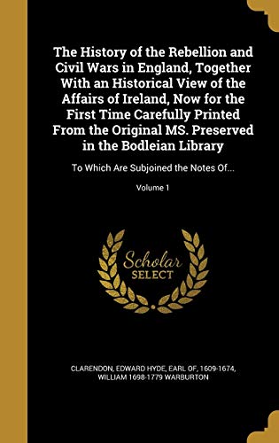 9781372409301: The History of the Rebellion and Civil Wars in England, Together With an Historical View of the Affairs of Ireland, Now for the First Time Carefully ... To Which Are Subjoined the Notes Of...; V