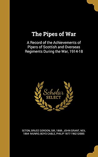 9781372468117: The Pipes of War: A Record of the Achievements of Pipers of Scottish and Overseas Regiments During the War, 1914-18