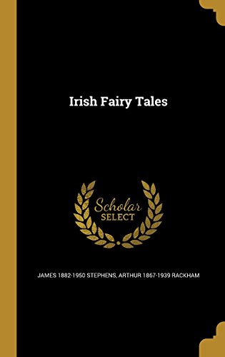 Irish Fairy Tales (Hardback) - James 1882-1950 Stephens, Arthur 1867-1939 Rackham