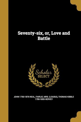 Beispielbild fr Seventy-six, or, Love and Battle zum Verkauf von ThriftBooks-Atlanta