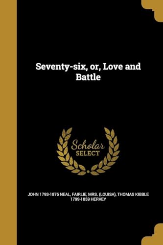 Stock image for Seventy-six, or, Love and Battle for sale by ThriftBooks-Atlanta