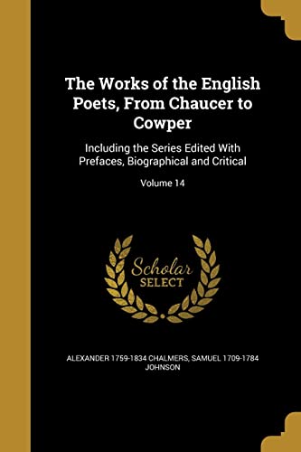 Beispielbild fr The Works of the English Poets, From Chaucer to Cowper: Including the Series Edited With Prefaces, Biographical and Critical; Volume 14 zum Verkauf von ALLBOOKS1