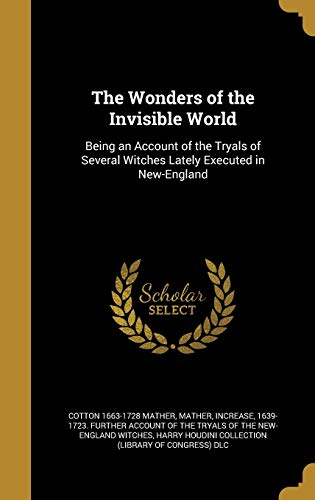 9781372564024: The Wonders of the Invisible World: Being an Account of the Tryals of Several Witches Lately Executed in New-England