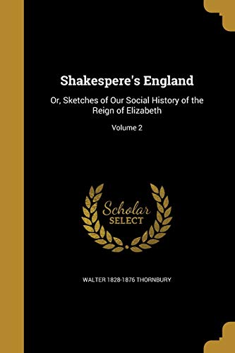 9781372791079: Shakespere's England: Or, Sketches of Our Social History of the Reign of Elizabeth; Volume 2