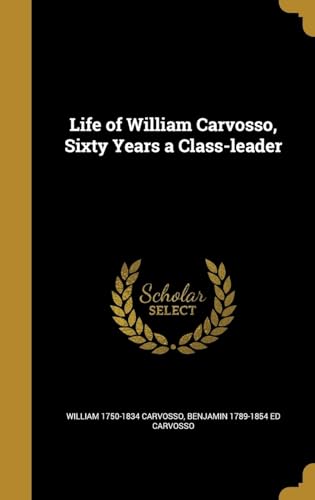 Stock image for Life of William Carvosso, Sixty Years a Class-leader for sale by Lucky's Textbooks