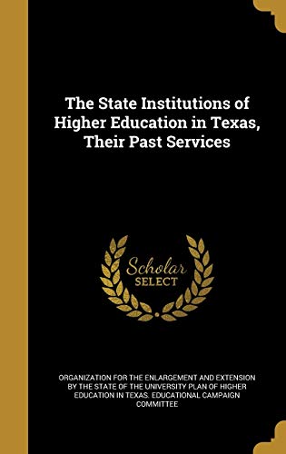 9781372850394: The State Institutions of Higher Education in Texas, Their Past Services