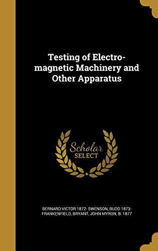 Stock image for Testing of Electro-magnetic Machinery and Other Apparatus for sale by ALLBOOKS1