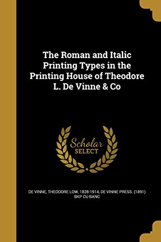 9781372855511: The Roman and Italic Printing Types in the Printing House of Theodore L. De Vinne & Co