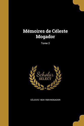 Stock image for Mmoires de Cleste Mogador; Tome 2 for sale by Bahamut Media