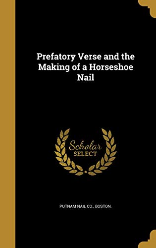 Stock image for Prefatory Verse and the Making of a Horseshoe Nail for sale by California Books