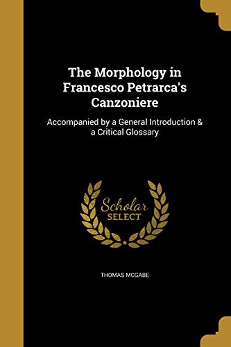 Stock image for The Morphology in Francesco Petrarcas Canzoniere for sale by Reuseabook