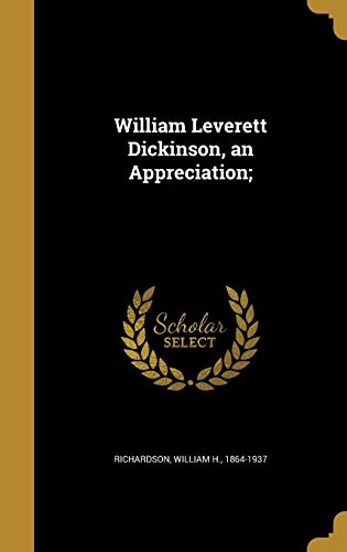9781373017017: William Leverett Dickinson, an Appreciation;