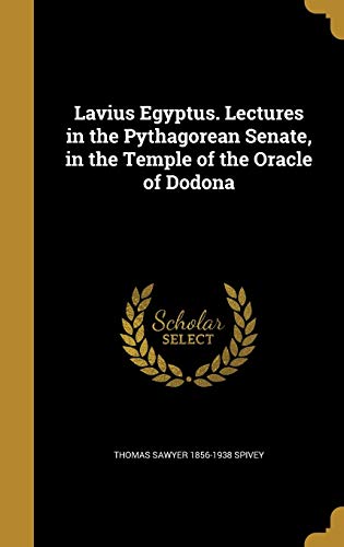 9781373080608: Lavius Egyptus. Lectures in the Pythagorean Senate, in the Temple of the Oracle of Dodona