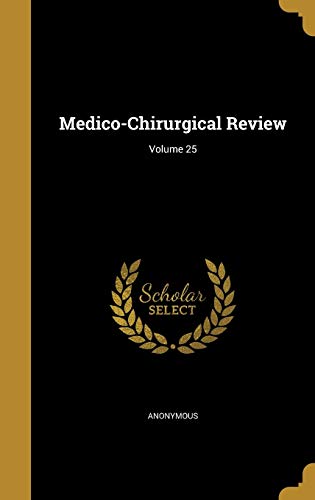 Medico-Chirurgical Review; Volume 25 (Hardback)