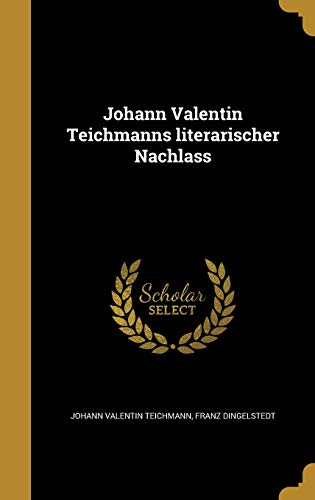 9781373089748: Johann Valentin Teichmanns literarischer Nachlass
