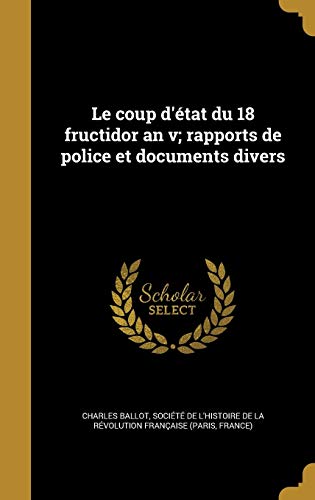 9781373163523: Le coup d'tat du 18 fructidor an v; rapports de police et documents divers