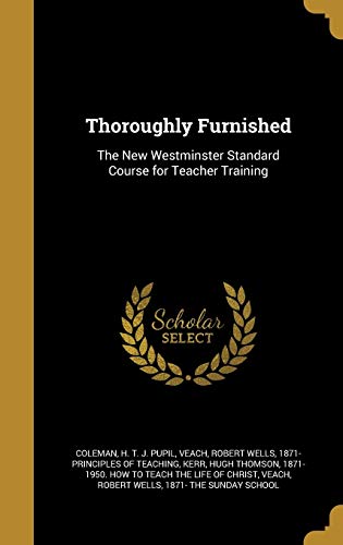 9781373194497: Thoroughly Furnished: The New Westminster Standard Course for Teacher Training