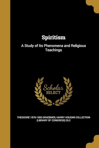 9781373484604: Spiritism: A Study of Its Phenomena and Religious Teachings