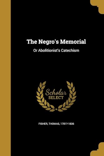 9781373508416: The Negro's Memorial: Or Abolitionist's Catechism