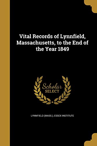 Vital Records of Lynnfield, Massachusetts, to the End of the Year 1849 (Paperback)