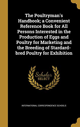 9781373576644: The Poultryman's Handbook; a Convenient Reference Book for All Persons Interested in the Production of Eggs and Poultry for Marketing and the Breeding of Stardard-bred Poultry for Exhibition