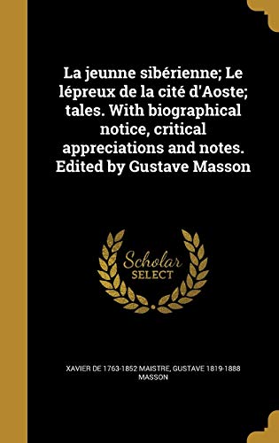 Beispielbild fr La jeunne sibrienne; Le lpreux de la cit d'Aoste; tales. With biographical notice, critical appreciations and notes. Edited by Gustave Masson (French Edition) zum Verkauf von California Books