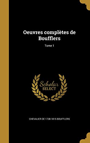 9781373580450: Oeuvres compltes de Boufflers; Tome 1