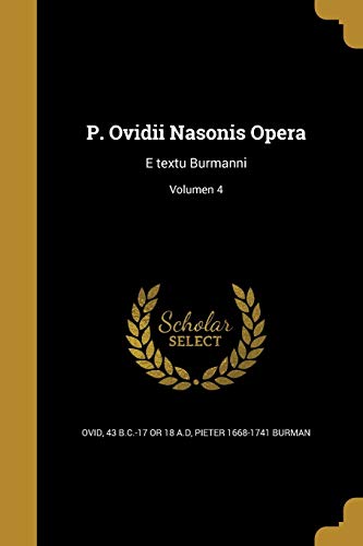 9781373781871: P. Ovidii Nasonis Opera: E textu Burmanni; Volumen 4