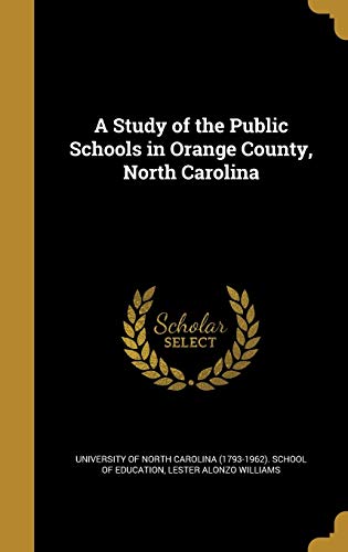 A Study of the Public Schools in Orange County, North Carolina (Hardback) - Lester Alonzo Williams