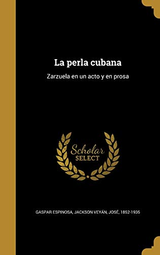 9781373900005: La perla cubana: Zarzuela en un acto y en prosa (Spanish Edition)