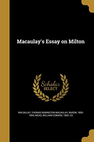 macaulay essay on milton Stock image for Macaulay's Essay on Milton (Paperback) for sale by Book Depository International