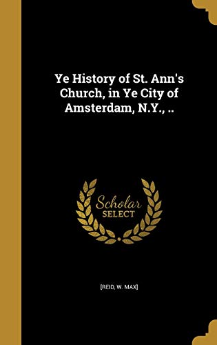 9781374019515: Ye History of St. Ann's Church, in Ye City of Amsterdam, N.Y., ..