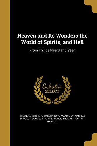 

Heaven and Its Wonders the World of Spirits, and Hell