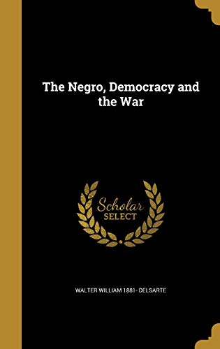 9781374189201: The Negro, Democracy and the War