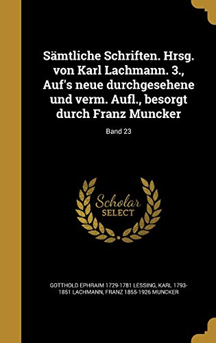 9781374220065: Smtliche Schriften. Hrsg. von Karl Lachmann. 3., Auf's neue durchgesehene und verm. Aufl., besorgt durch Franz Muncker; Band 23