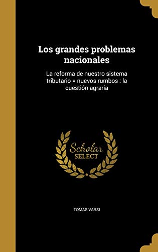9781374281639: Los grandes problemas nacionales: La reforma de nuestro sistema tributario = nuevos rumbos : la cuestin agraria (Spanish Edition)