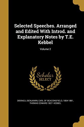 Beispielbild fr Selected Speeches. Arranged and Edited With Introd. and Explanatory Notes by T.E. Kebbel; Volume 2 zum Verkauf von Buchpark