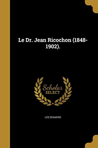 Le Dr. Jean Ricochon (1848-1902). (Paperback)