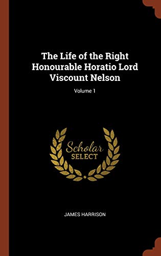 9781374819542: The Life of the Right Honourable Horatio Lord Viscount Nelson; Volume 1